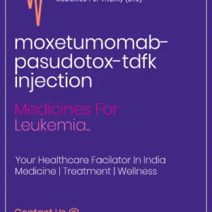 moxetumomab pasudotox-tdfk for injection Cost Price In India